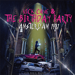 Nick Cave & The Birthday Party